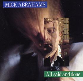 Abrahams, Mick - All said and done cover