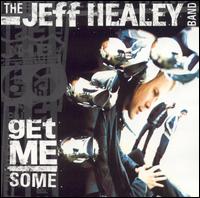 Jeff Healey Band, The - Get Me Some cover