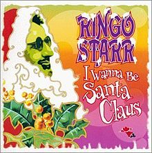 Starr, Ringo - I Wanna Be Santa Claus cover