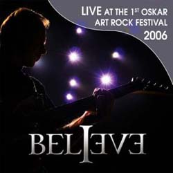Believe - Live at the 1st Oskar Art Rock Festival 2006 cover