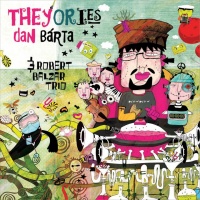 Robert Balzar Trio - Theyories (s Danem Bártou) cover