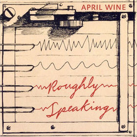 April Wine - Roughly speaking cover