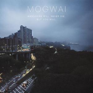 Mogwai - Hardcore Will Never Die, But You Will cover