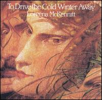 McKennitt, Loreena - To Drive The Cold Winter Away  cover