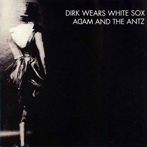 Adam and the Ants - Dirk Wears White Sox cover