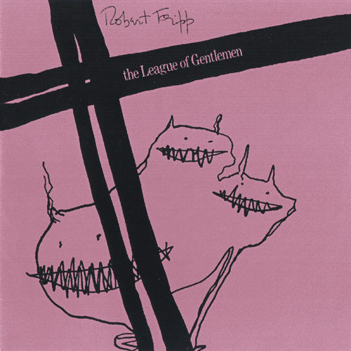 Fripp, Robert - The League of Gentlemen cover