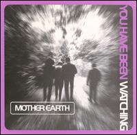 Mother Earth - You Have Been Watching cover