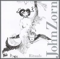 Zorn, John - Rituals cover