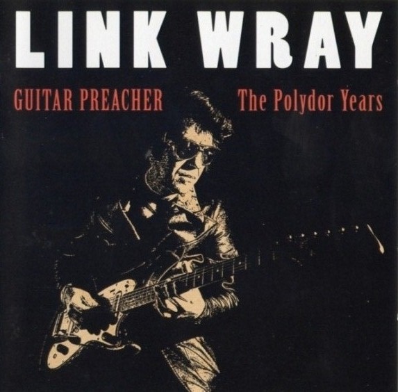 Wray, Link - Guitar Preacher: The Polydor Years cover