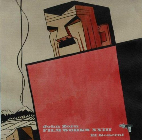 Zorn, John - Filmworks XXIII: El General cover
