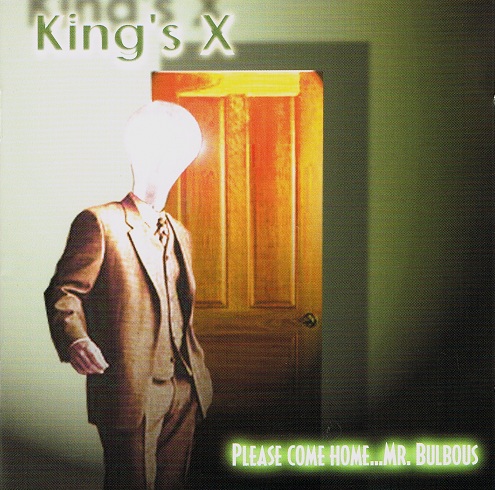 King's X - Please Come Home... Mr. Bulbous  cover