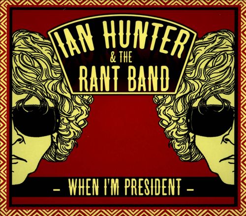 Hunter, Ian - When I'm President cover