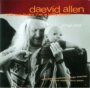Allen, Daevid - Eat Me Baby, I'm A Jelly Bean cover