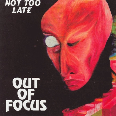 Out Of Focus - Not too late cover