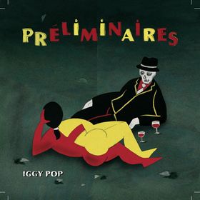 Pop, Iggy - Préliminaires cover