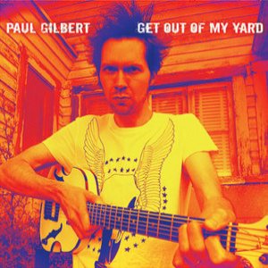 Gilbert, Paul - Get Out Of My Yard cover