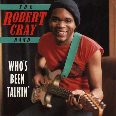 Cray, Robert - Robert Cray Band - Who's Been Talkin'  cover