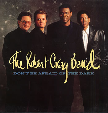 Cray, Robert - Robert Cray Band - Don't Be Afraid Of The Dark cover