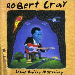 Cray, Robert - Some Rainy Morning cover