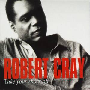 Cray, Robert - Take Your Shoes Off cover