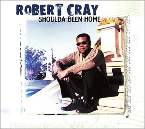 Cray, Robert - Shoulda Been Home cover