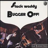 Stack Waddy - Bugger off! cover