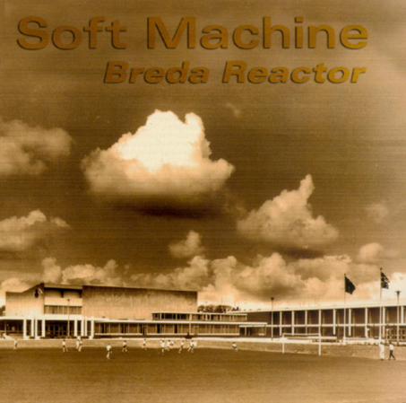 Soft Machine - Breda Reactor cover
