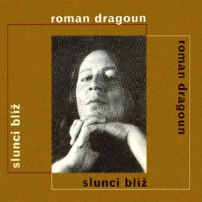 Dragoun, Roman - Slunci blíž cover