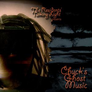 Residents, The - Chuck's Ghost Music cover