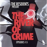 Residents, The - The River of Crime: Episodes 1-5  	  cover
