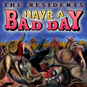 Residents, The - Have A Bad Day cover