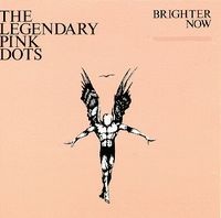 Legendary Pink Dots, The - Brighter Now   cover