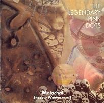 Legendary Pink Dots, The - Malachai (Shadow Weaver Part2) cover