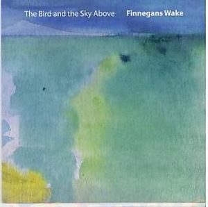 Finnegans Wake - The Bird And The Sky Above cover