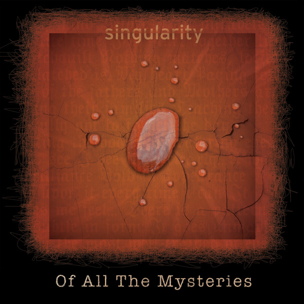 Singularity - Of All The Mysteries cover