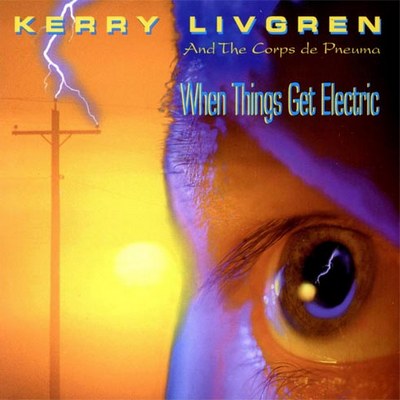 Livgren, Kerry - When Things Get Electric cover