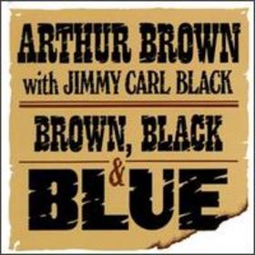 Brown, Arthur - with Jimmy Carl Black: Brown, Black & Blue cover