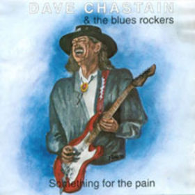 Dave Chastain Band - Dave Chastain & The Blues Rockers: Something for the pain cover