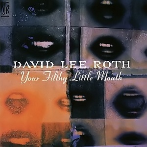 Roth, David Lee - Your Filthy Little Mouth cover