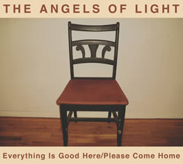 Angels of Light - Everything Is Good Here/Please Come Home cover