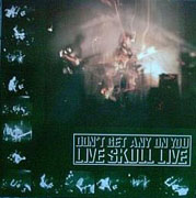 Live Skull - Live:Don't Get Any On You cover