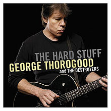 George Thorogood and the Destroyers - The hard stuff cover