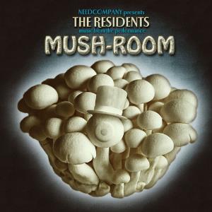 Residents, The - Mush-Room: Music from the Need Company Performance cover