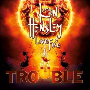 Hensley, Ken - Trouble (Ken Hensley & Live Fire) cover