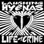 Laughing Hyenas - Life Of Crime  cover