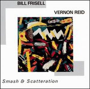 Frisell, Bill - Smash & Scatteration (with Vernon Reid) cover