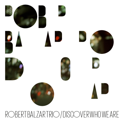 Robert Balzar Trio - Discover Who We Are cover