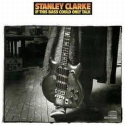 Clarke, Stanley - If This Bass Could Only Talk cover