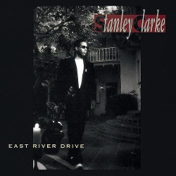 Clarke, Stanley - East River Drive cover