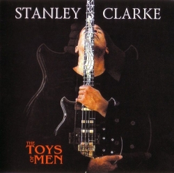 Clarke, Stanley - The Toys Of Men cover